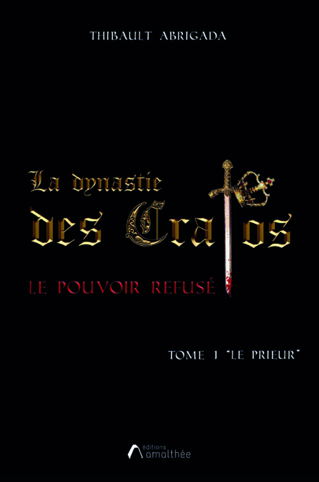 La dynastie des Cratos - le pouvoir refusé / tome 1 "le prieur"