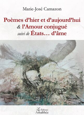 Poèmes d'hier et d'aujourd'hui & L'amour conjugué suivi de Etats d'âme