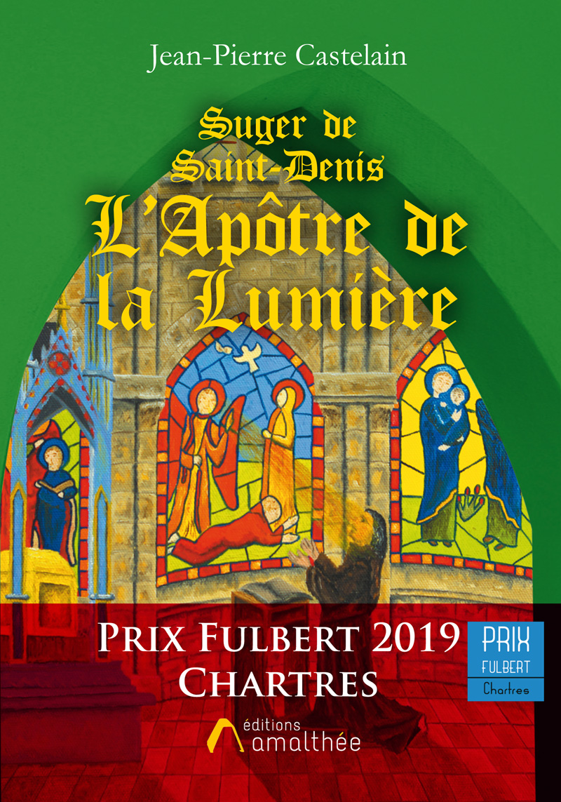 Suger de Saint-Denis, L’Apôtre de la Lumière