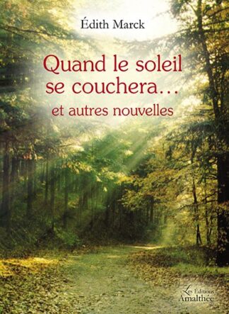 Quand le soleil se couchera...et autres nouvelles