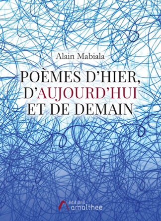 Poèmes d'hier, d'aujourd'hui et de demain