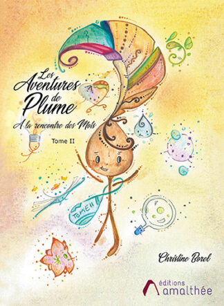 Les aventures de Plume -A la rencontre des Mots - Tome 2