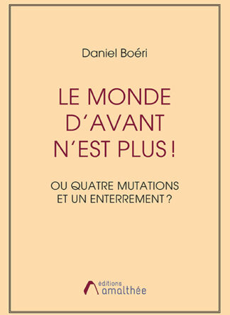Le Monde d'avant n'est plus ... ou quatre mutations et un enterrement ?