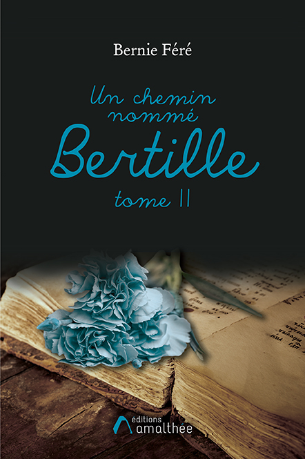 Un chemin nommé Bertille - Tome 2