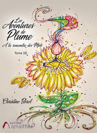 Les aventures de plumes à la rencontre des Mots - Tome 3