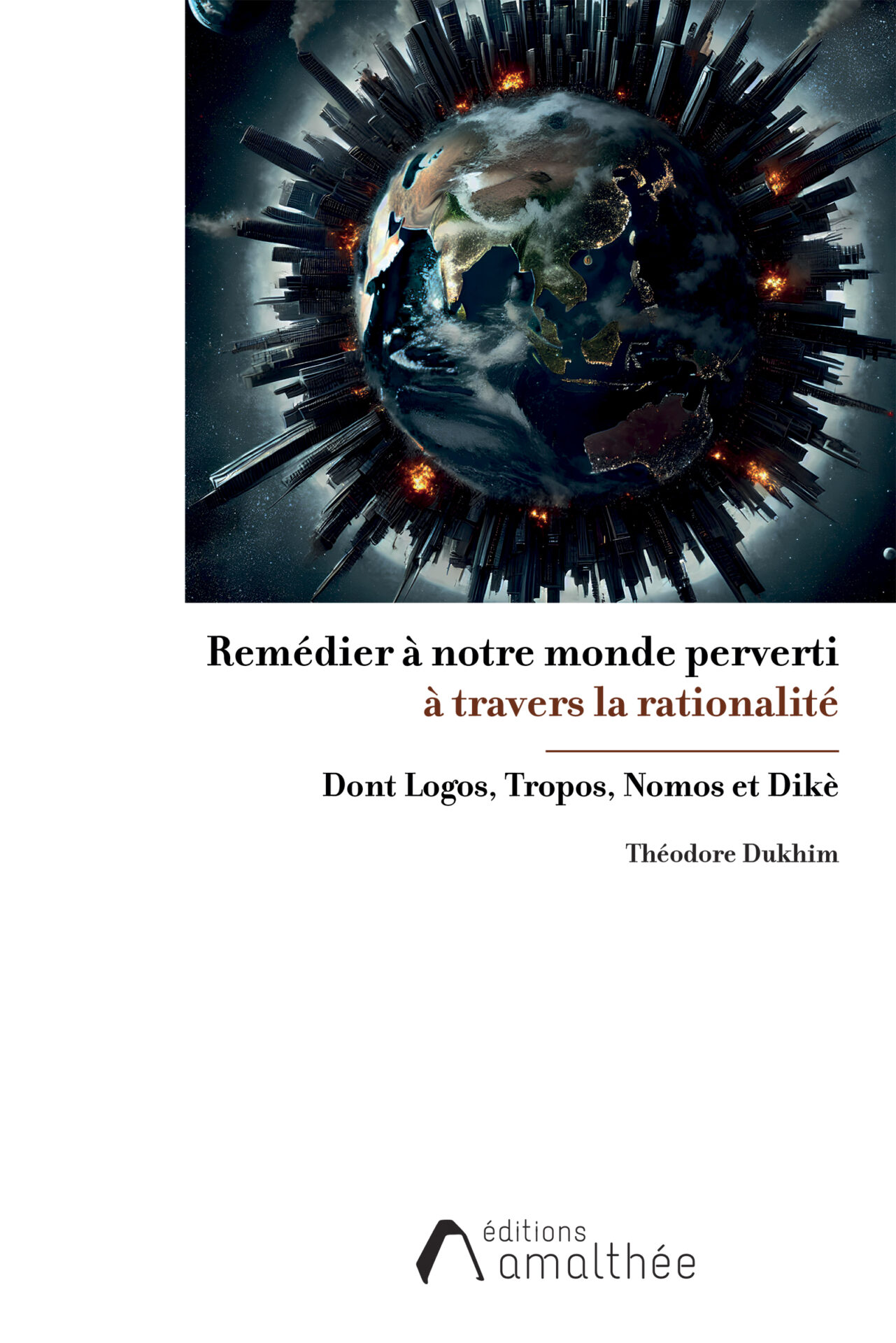 Remédier à notre monde perverti à travers la rationalité dont Logos, Tropos, Nomos et Dikè